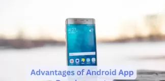 Advantages of Android App Development for Business