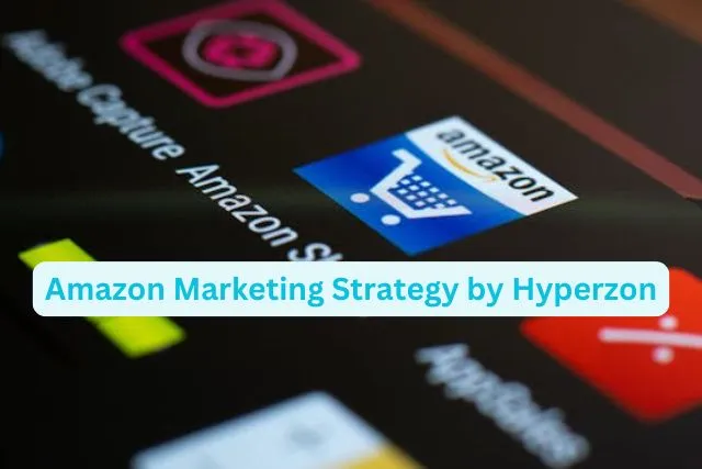 Amazon Marketing Strategy by Hyperzon