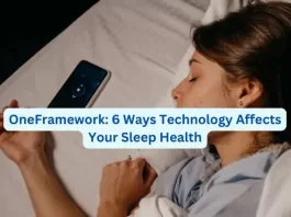 OneFramework: 6 Ways Technology Affects Your Sleep Health