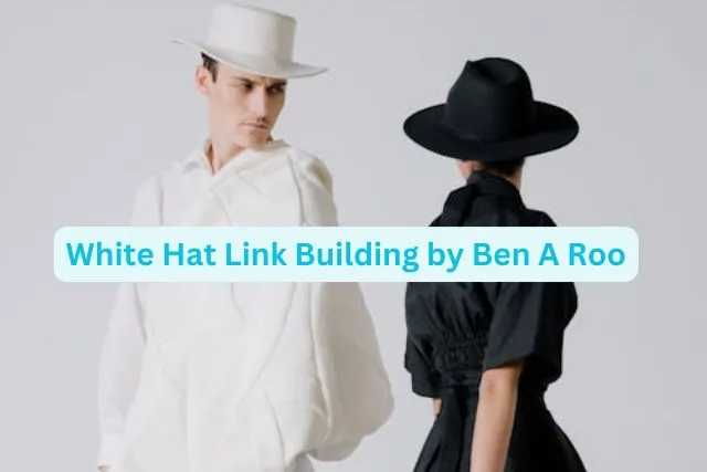 white hat link building ben White Hat Link Building by Ben A Roo