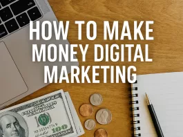 How to Make Money with Digital Marketing